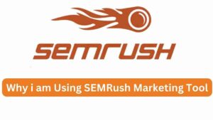 Why i am Using SEMRush Marketing Tool