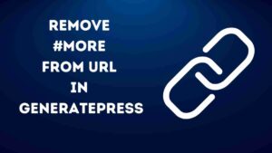 How to Remove #more From URL Generatepress Premium Theme
