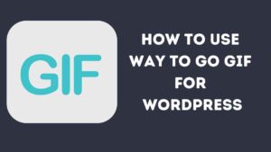 How to Use way to go gif For Wordpress Website