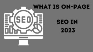 What Is On-Page SEO in 2023 ? How to Optimize A Page